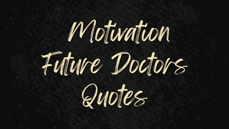 100 Inspiring Motivation Future Doctors Quotes