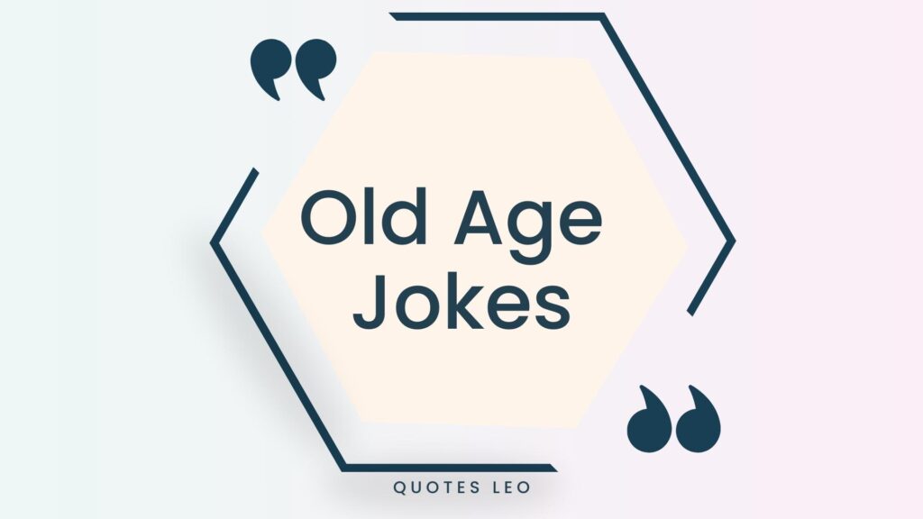 50 Best Old Age Jokes and One-Liners - Quotes Leo