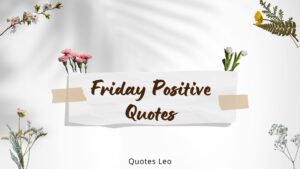 Embrace the Weekend with Friday Positive Quotes